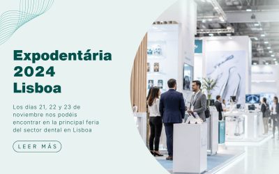 Los días 21,22 y 23 de noviembre nos podéis encontrar en Expodentária 2024, la principal feria del sector dental en Lisboa